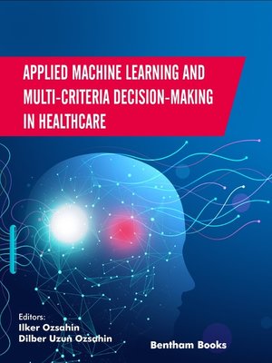 cover image of Applied Machine Learning and Multi-criteria Decision-making in Healthcare